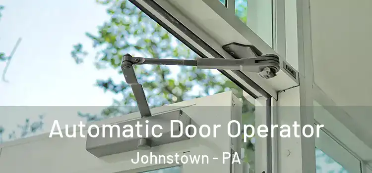  Automatic Door Operator Johnstown - PA