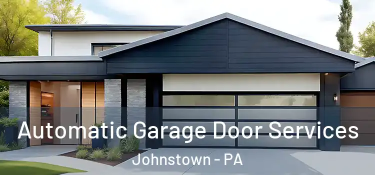  Automatic Garage Door Services Johnstown - PA