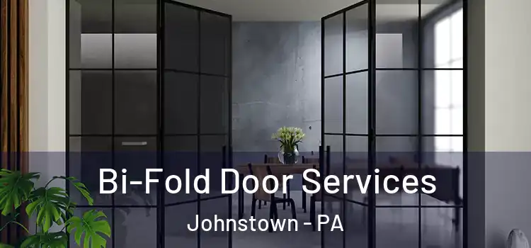  Bi-Fold Door Services Johnstown - PA