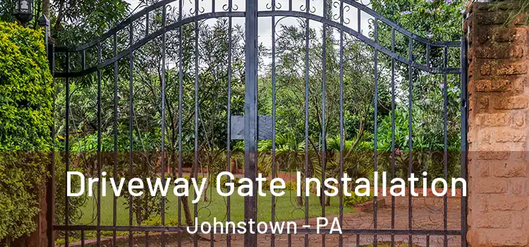 Driveway Gate Installation Johnstown - PA