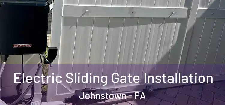  Electric Sliding Gate Installation Johnstown - PA