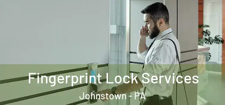 Fingerprint Lock Services Johnstown - PA
