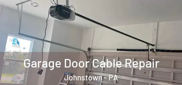 Garage Door Cable Repair Johnstown - PA