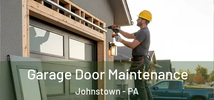  Garage Door Maintenance Johnstown - PA