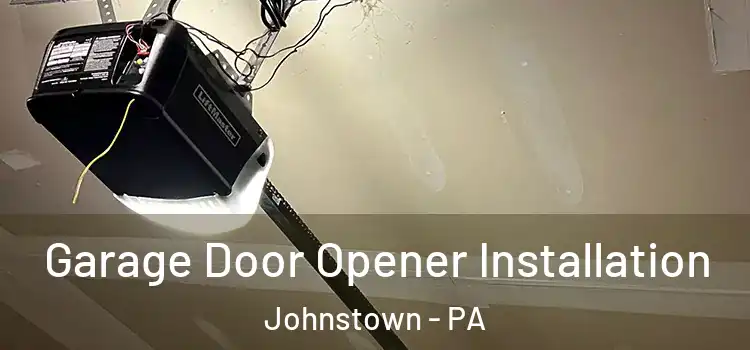  Garage Door Opener Installation Johnstown - PA