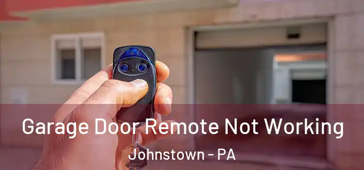  Garage Door Remote Not Working Johnstown - PA