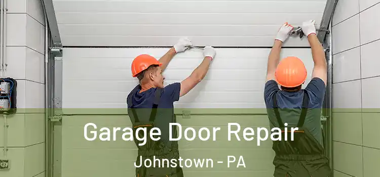  Garage Door Repair Johnstown - PA