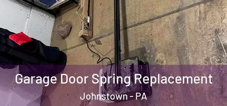  Garage Door Spring Replacement Johnstown - PA
