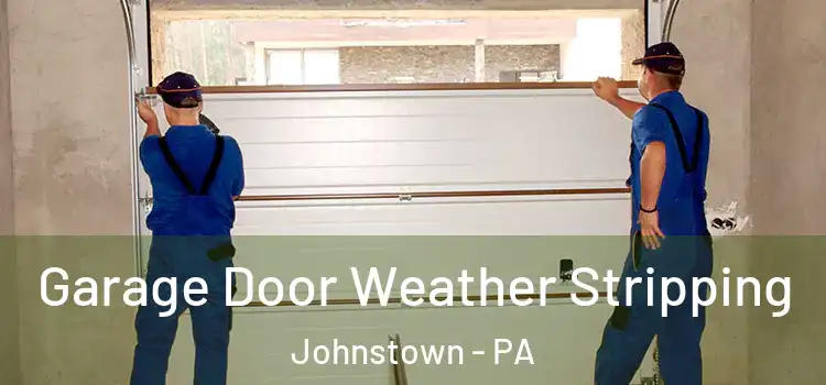  Garage Door Weather Stripping Johnstown - PA