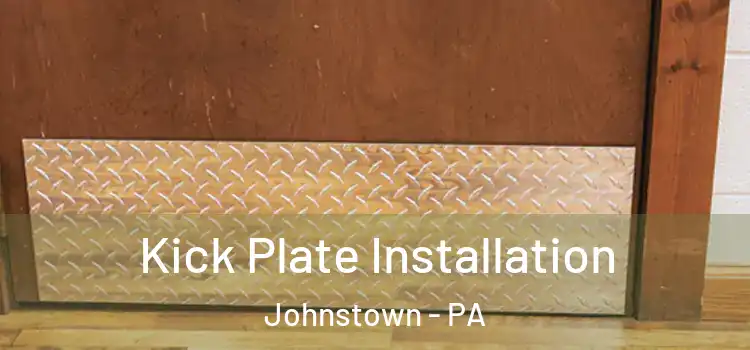  Kick Plate Installation Johnstown - PA