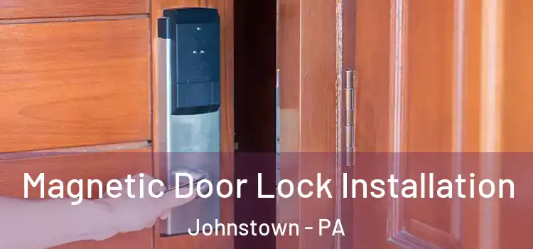  Magnetic Door Lock Installation Johnstown - PA