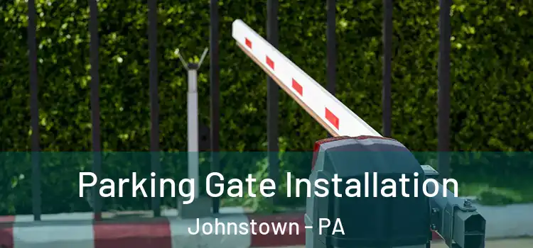 Parking Gate Installation Johnstown - PA