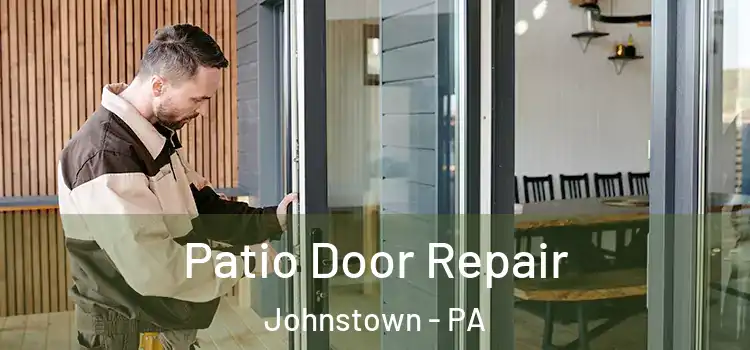  Patio Door Repair Johnstown - PA