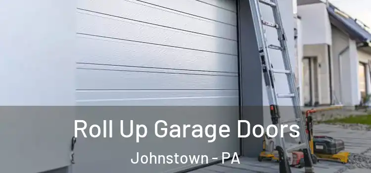  Roll Up Garage Doors Johnstown - PA